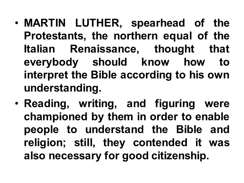 MARTIN LUTHER, spearhead of the Protestants, the northern equal of the Italian Renaissance, thought